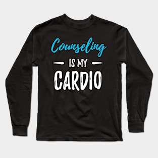 Counseling Is My Cardio Counselor Long Sleeve T-Shirt